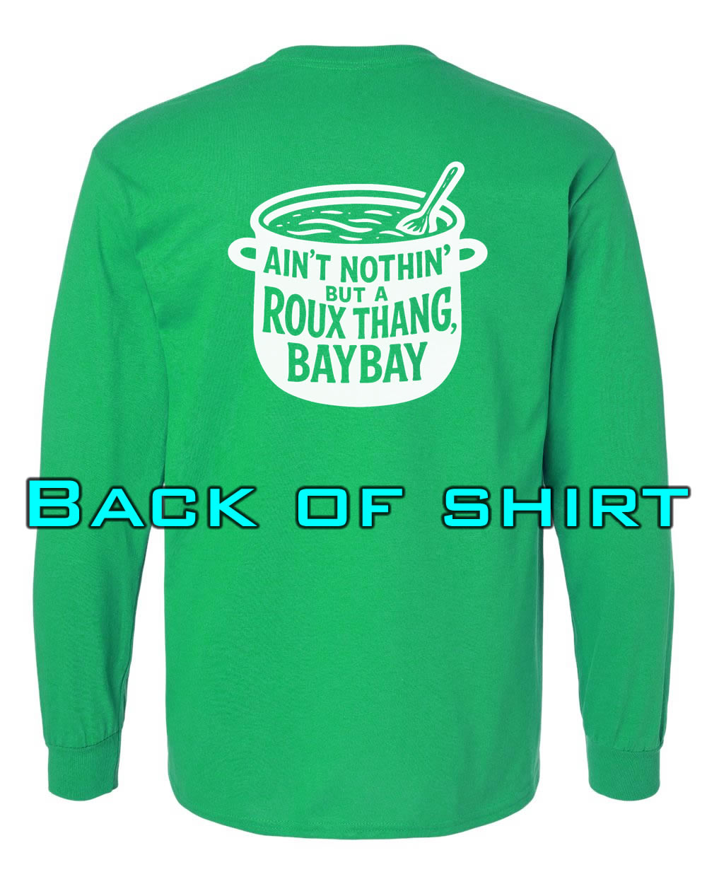 Louisiana Girls: Roux Thang Bay Bay Longsleeve Green